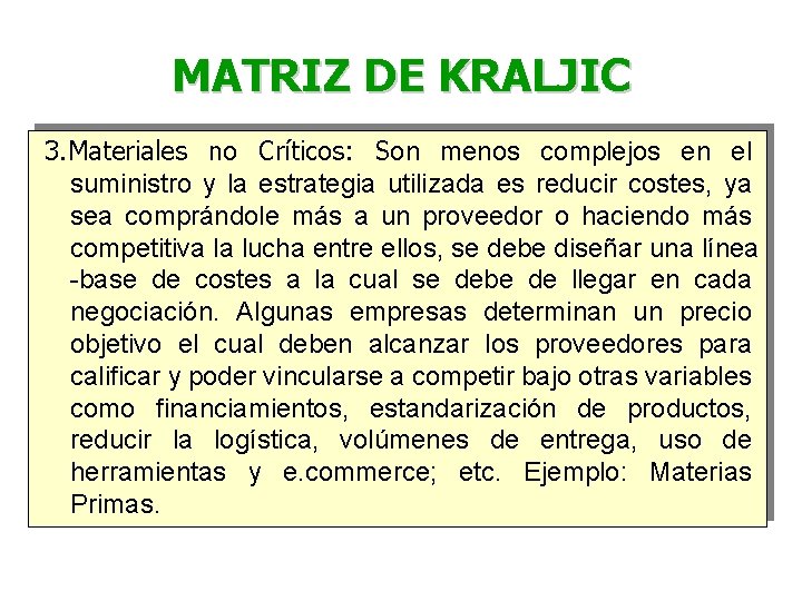 MATRIZ DE KRALJIC 3. Materiales no Críticos: Son menos complejos en el suministro y MATRIZ DE KRALJIC 3. Materiales no Críticos: Son menos complejos en el suministro y