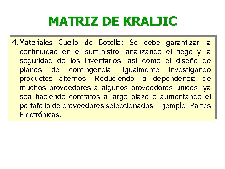 MATRIZ DE KRALJIC 4. Materiales Cuello de Botella: Se debe garantizar la continuidad en MATRIZ DE KRALJIC 4. Materiales Cuello de Botella: Se debe garantizar la continuidad en