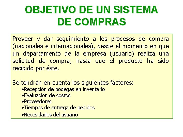 OBJETIVO DE UN SISTEMA DE COMPRAS Proveer y dar seguimiento a los procesos de OBJETIVO DE UN SISTEMA DE COMPRAS Proveer y dar seguimiento a los procesos de