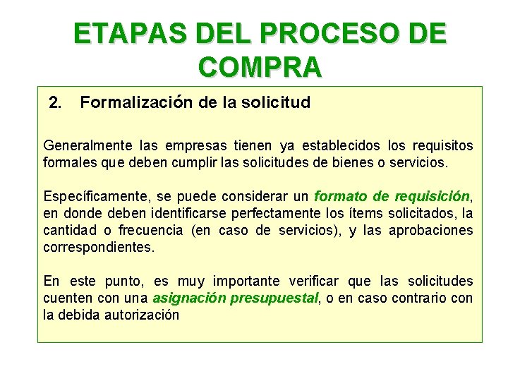 ETAPAS DEL PROCESO DE COMPRA 2. Formalización de la solicitud Generalmente las empresas tienen ETAPAS DEL PROCESO DE COMPRA 2. Formalización de la solicitud Generalmente las empresas tienen