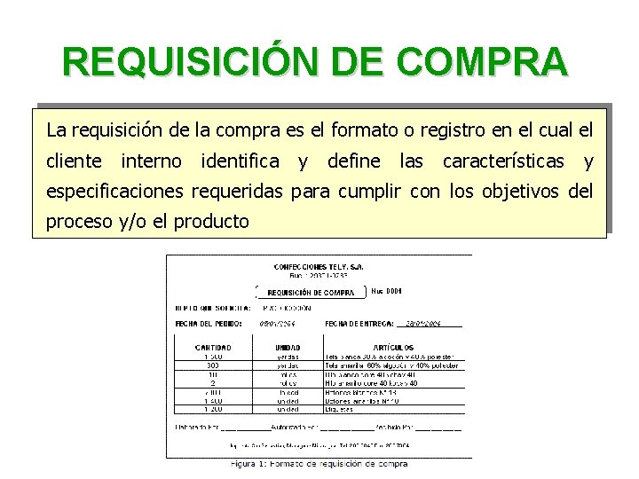 REQUISICIÓN DE COMPRA La requisición de la compra es el formato o registro en REQUISICIÓN DE COMPRA La requisición de la compra es el formato o registro en