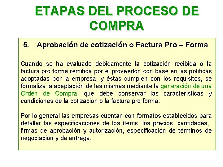 ETAPAS DEL PROCESO DE COMPRA 5. Aprobación de cotización o Factura Pro – Forma ETAPAS DEL PROCESO DE COMPRA 5. Aprobación de cotización o Factura Pro – Forma