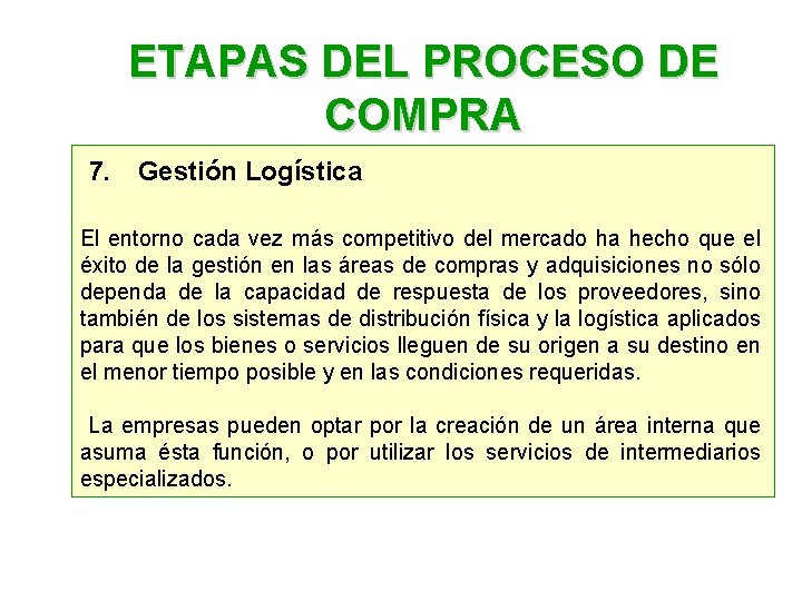 ETAPAS DEL PROCESO DE COMPRA 7. Gestión Logística El entorno cada vez más competitivo ETAPAS DEL PROCESO DE COMPRA 7. Gestión Logística El entorno cada vez más competitivo