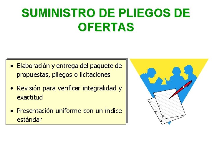 SUMINISTRO DE PLIEGOS DE OFERTAS • Elaboración y entrega del paquete de propuestas, pliegos SUMINISTRO DE PLIEGOS DE OFERTAS • Elaboración y entrega del paquete de propuestas, pliegos