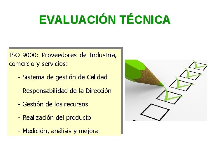 EVALUACIÓN TÉCNICA ISO 9000: Proveedores de Industria, comercio y servicios: - Sistema de gestión EVALUACIÓN TÉCNICA ISO 9000: Proveedores de Industria, comercio y servicios: - Sistema de gestión