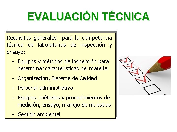 EVALUACIÓN TÉCNICA Requisitos generales para la competencia técnica de laboratorios de inspección y ensayo: EVALUACIÓN TÉCNICA Requisitos generales para la competencia técnica de laboratorios de inspección y ensayo: