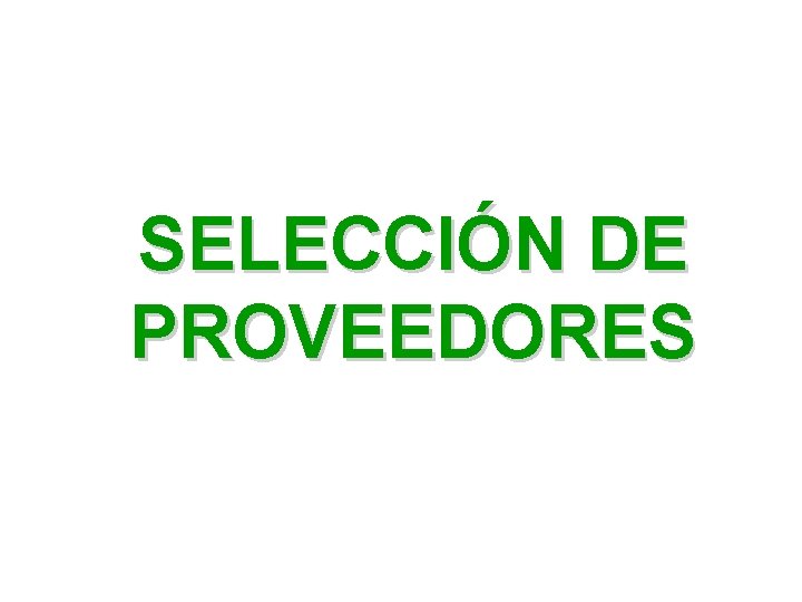 SELECCIÓN DE PROVEEDORES SELECCIÓN DE PROVEEDORES
