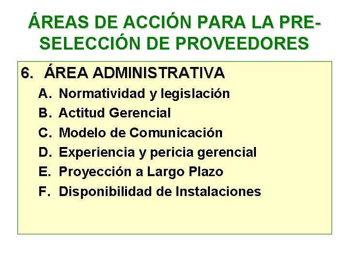 ÁREAS DE ACCIÓN PARA LA PRESELECCIÓN DE PROVEEDORES 6. ÁREA ADMINISTRATIVA A. B. C. ÁREAS DE ACCIÓN PARA LA PRESELECCIÓN DE PROVEEDORES 6. ÁREA ADMINISTRATIVA A. B. C.