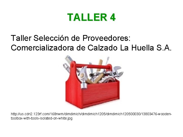 TALLER 4 Taller Selección de Proveedores: Comercializadora de Calzado La Huella S. A. http: TALLER 4 Taller Selección de Proveedores: Comercializadora de Calzado La Huella S. A. http: