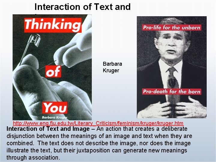Interaction of Text and Image – Barbara Kruger http: //www. eng. fju. edu. tw/Literary_Criticism/feminism/kruger.