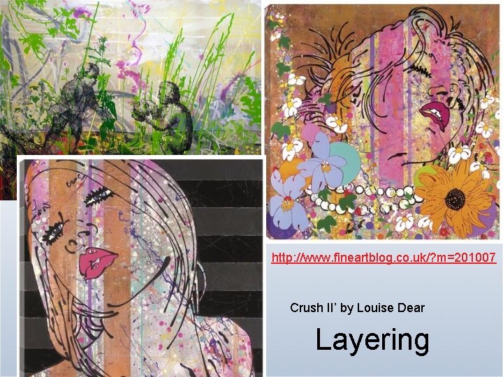 http: //www. fineartblog. co. uk/? m=201007 Crush II’ by Louise Dear Layering 