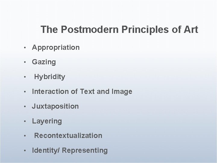 The Postmodern Principles of Art • Appropriation • Gazing • Hybridity • Interaction of
