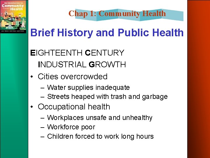 Chap 1: Community Health Brief History and Public Health EIGHTEENTH CENTURY INDUSTRIAL GROWTH •