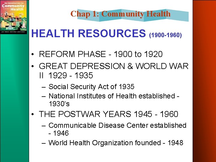 Chap 1: Community Health HEALTH RESOURCES (1900 -1960) • REFORM PHASE - 1900 to