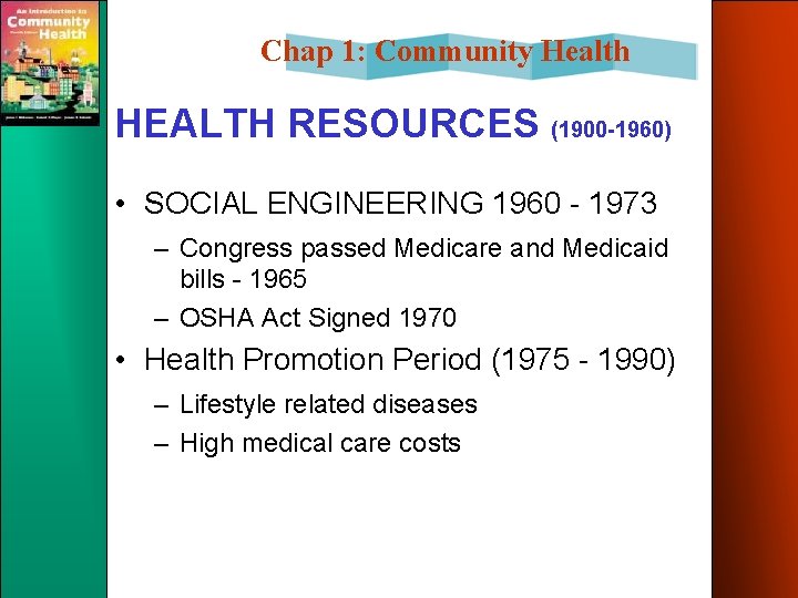 Chap 1: Community Health HEALTH RESOURCES (1900 -1960) • SOCIAL ENGINEERING 1960 - 1973