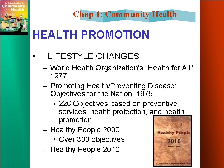 Chap 1: Community Health HEALTH PROMOTION • LIFESTYLE CHANGES – World Health Organization’s “Health