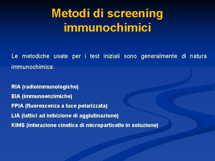 Metodi di screening immunochimici Le metodiche usate per i test iniziali sono generalmente di