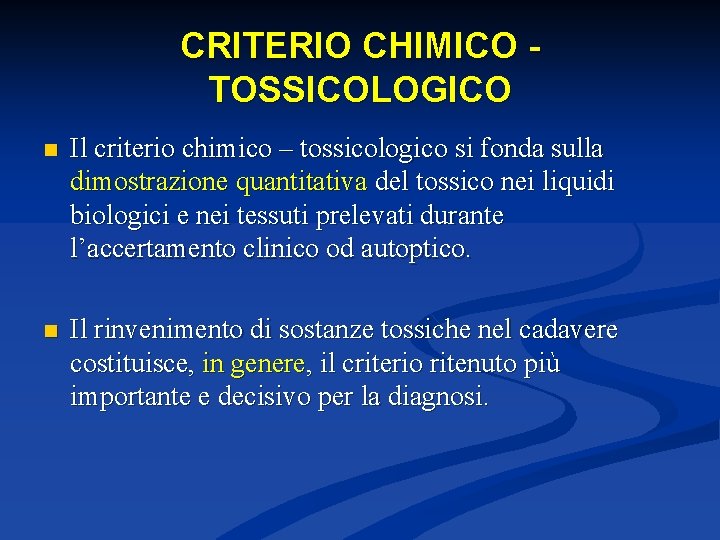 CRITERIO CHIMICO TOSSICOLOGICO n Il criterio chimico – tossicologico si fonda sulla dimostrazione quantitativa