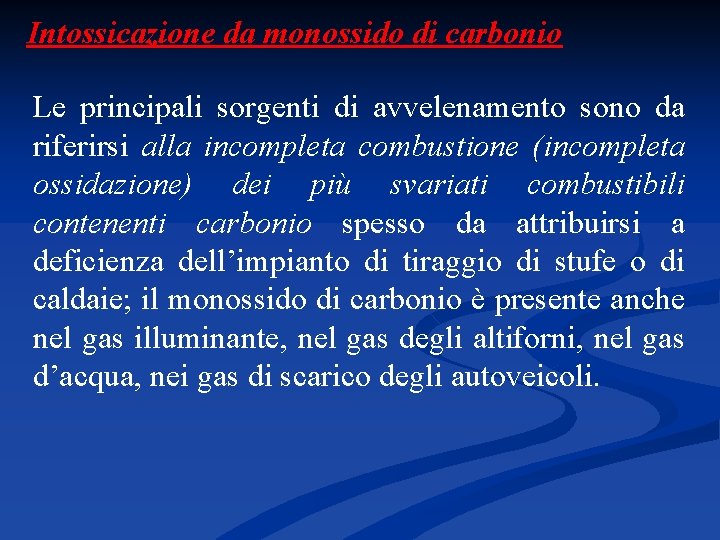 Intossicazione da monossido di carbonio Le principali sorgenti di avvelenamento sono da riferirsi alla