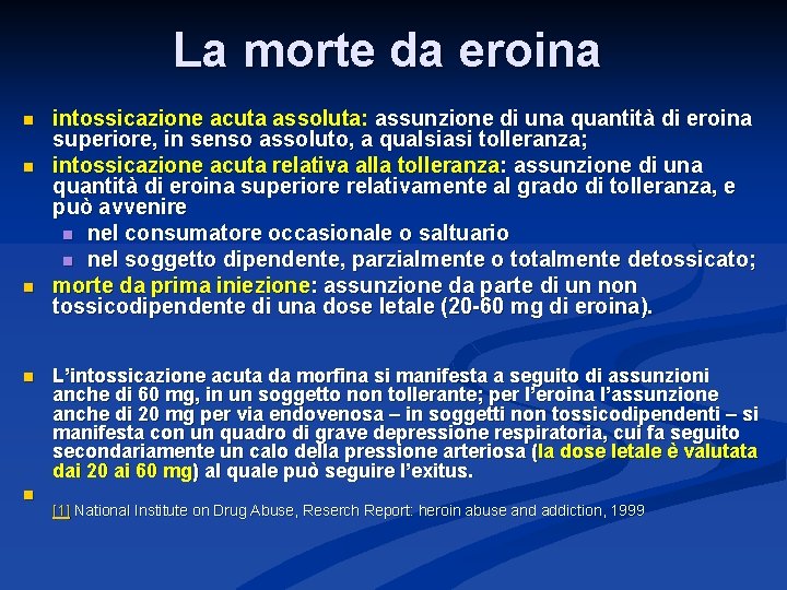 La morte da eroina n n n intossicazione acuta assoluta: assunzione di una quantità