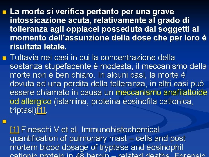 n n n La morte si verifica pertanto per una grave intossicazione acuta, relativamente