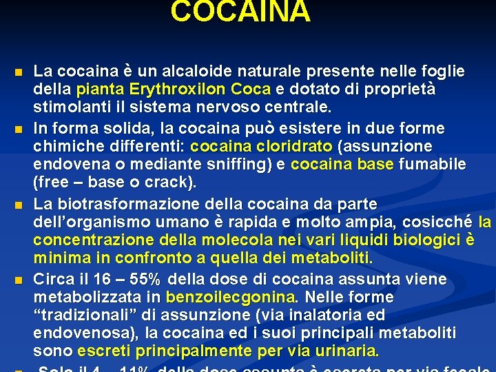 COCAINA n n La cocaina è un alcaloide naturale presente nelle foglie della pianta