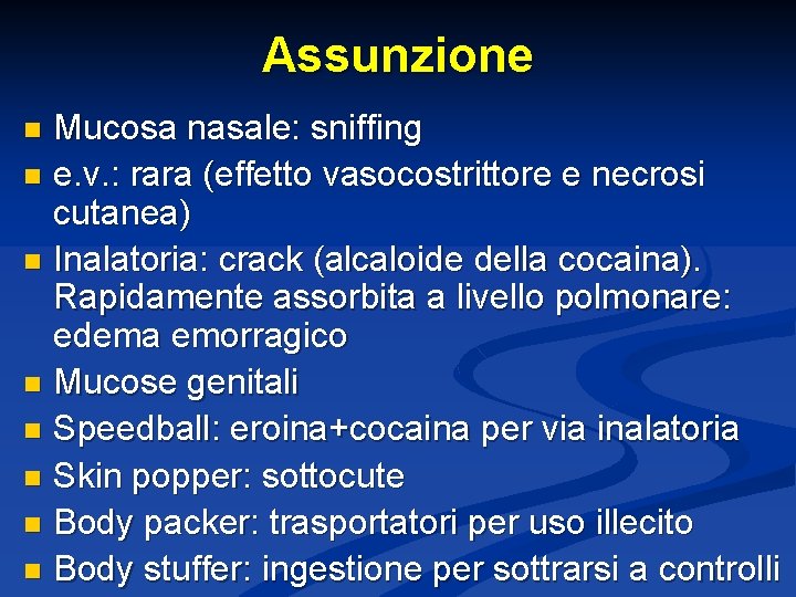 Assunzione Mucosa nasale: sniffing n e. v. : rara (effetto vasocostrittore e necrosi cutanea)