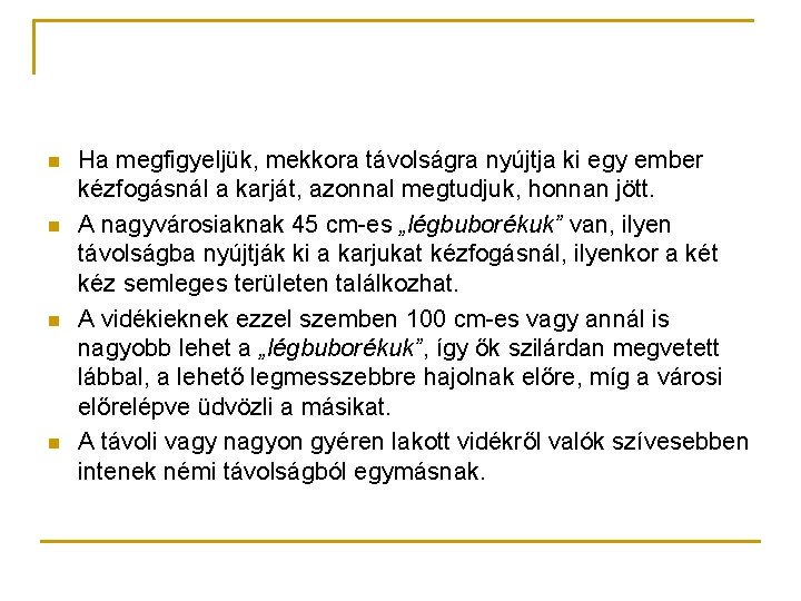n n Ha megfigyeljük, mekkora távolságra nyújtja ki egy ember kézfogásnál a karját, azonnal