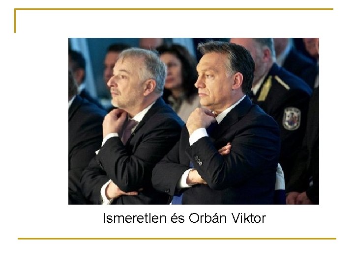 Ismeretlen és Orbán Viktor 