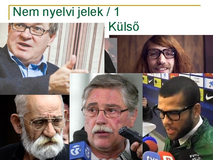 Nem nyelvi jelek / 1 – Külső megjelenés 