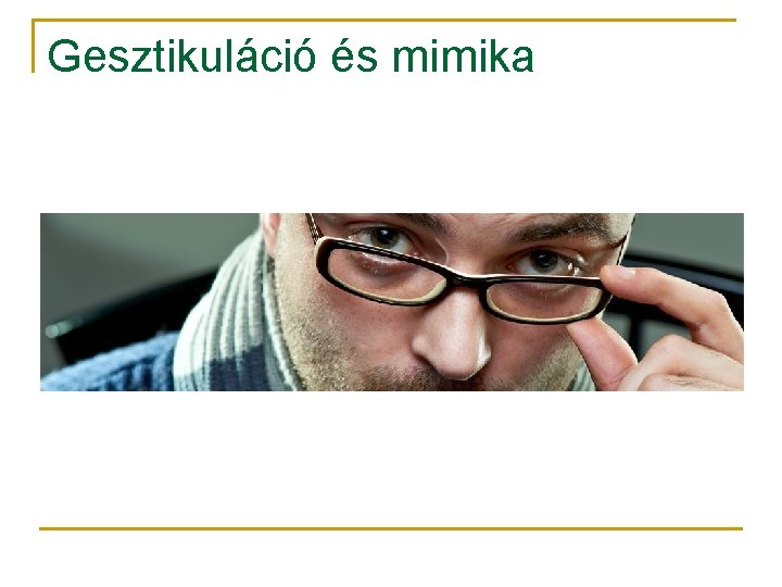 Gesztikuláció és mimika 