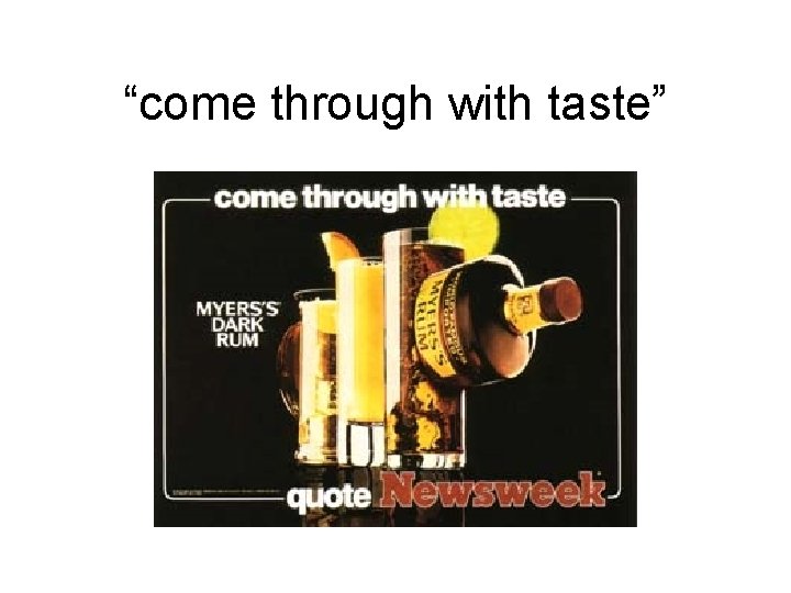 “come through with taste” 