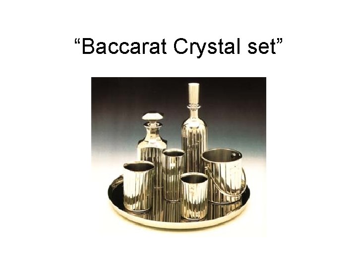 “Baccarat Crystal set” 