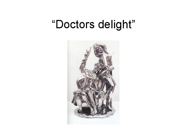 “Doctors delight” 