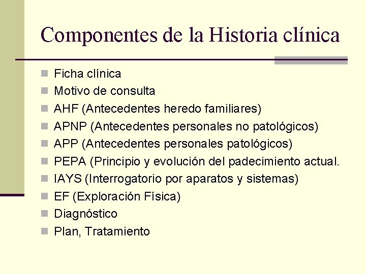 Componentes de la Historia clínica n Ficha clínica n Motivo de consulta n AHF