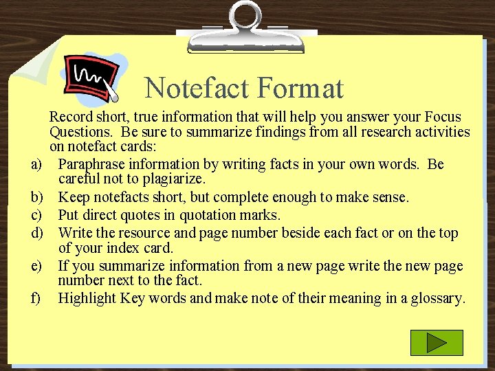 Notefact Format a) b) c) d) e) f) Record short, true information that will
