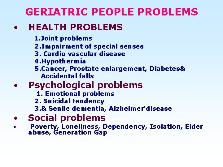 GERIATRIC PEOPLE PROBLEMS • HEALTH PROBLEMS 1. Joint problems 2. Impairment of special senses
