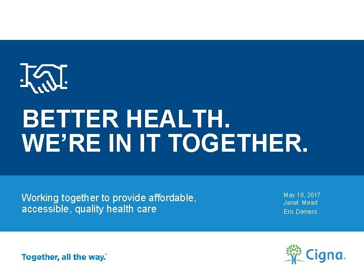 BETTER HEALTH. WE’RE IN IT TOGETHER. Working together to provide affordable, accessible, quality health