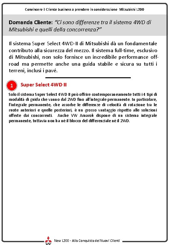 Convincere il Cliente business a prendere in considerazione Mitsubishi L 200 Domanda Cliente: “Ci