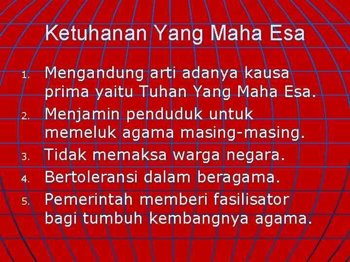 Ketuhanan Yang Maha Esa 1. 2. 3. 4. 5. Mengandung arti adanya kausa prima