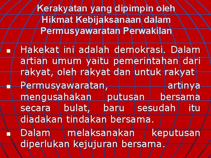 Kerakyatan yang dipimpin oleh Hikmat Kebijaksanaan dalam Permusyawaratan Perwakilan n Hakekat ini adalah demokrasi.