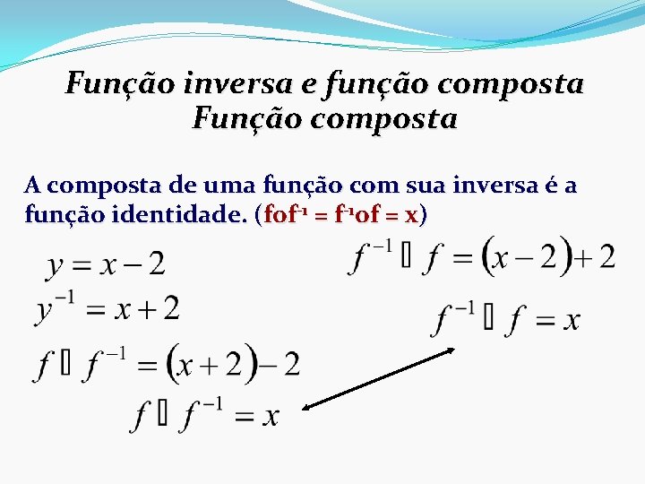 Função inversa e função composta Função composta A composta de uma função com sua