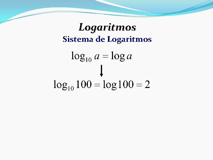Logaritmos Sistema de Logaritmos 