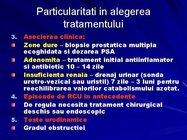 Particularitati in alegerea tratamentului 3. 4. 5. Asocierea clinica: Zone dure – biopsie prostatica