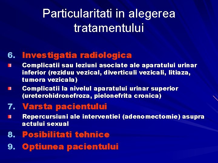 Particularitati in alegerea tratamentului 6. Investigatia radiologica Complicatii sau leziuni asociate ale aparatului urinar