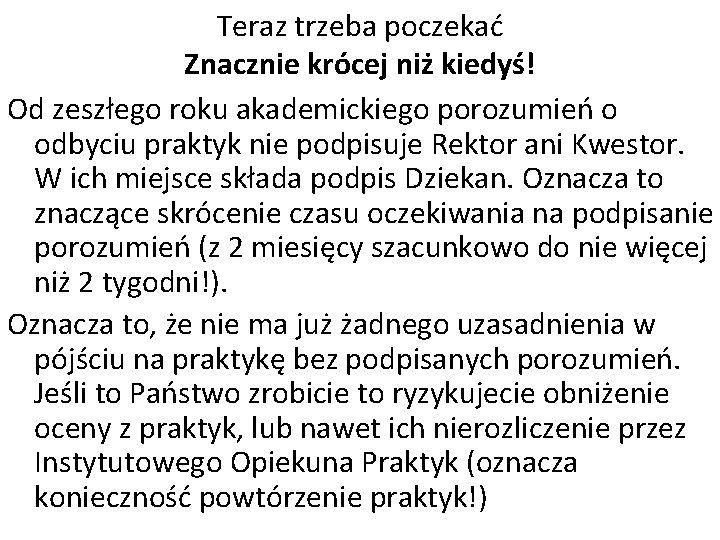 Teraz trzeba poczekać Znacznie krócej niż kiedyś! Od zeszłego roku akademickiego porozumień o odbyciu