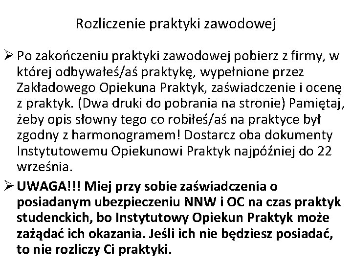 Rozliczenie praktyki zawodowej Ø Po zakończeniu praktyki zawodowej pobierz z firmy, w której odbywałeś/aś