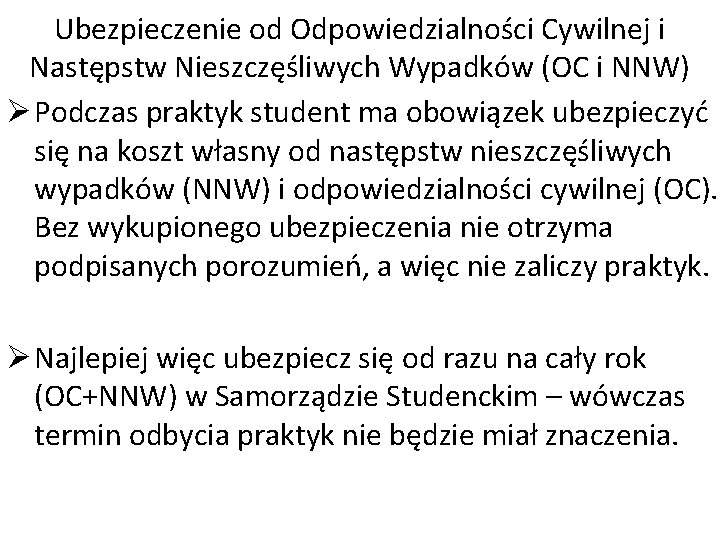 Ubezpieczenie od Odpowiedzialności Cywilnej i Następstw Nieszczęśliwych Wypadków (OC i NNW) Ø Podczas praktyk