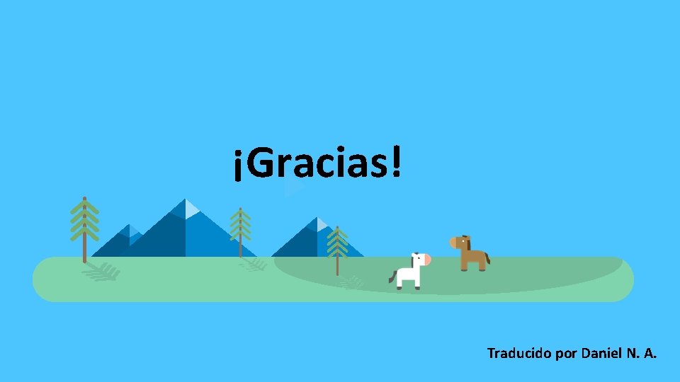 ¡Gracias! Traducido por Daniel N. A. 