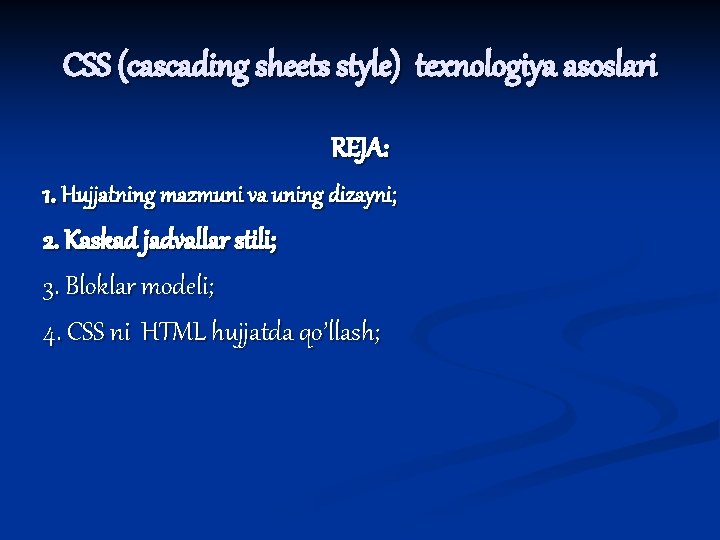 CSS (cascading sheets style) texnologiya asoslari REJA: 1. Hujjatning mazmuni va uning dizayni; 2.